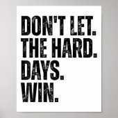 Don't Let The Hard Days Win Motivational Tee  ポスター (正面)
