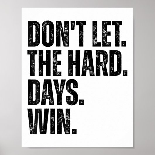 Don't Let The Hard Days Win Motivational Tee  ポスター (正面)