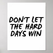 Don't Let The Hard Days Win Motivational Tee  ポスター (正面)