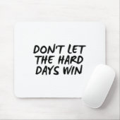 Don't Let The Hard Days Win Motivational Tee  マウスパッド (マウス)