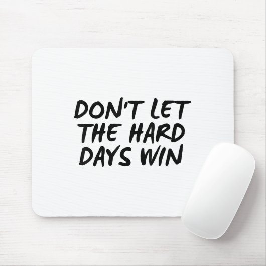 Don't Let The Hard Days Win Motivational Tee マウスパッド (マウス)