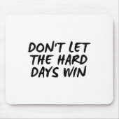 Don't Let The Hard Days Win Motivational Tee マウスパッド (正面)