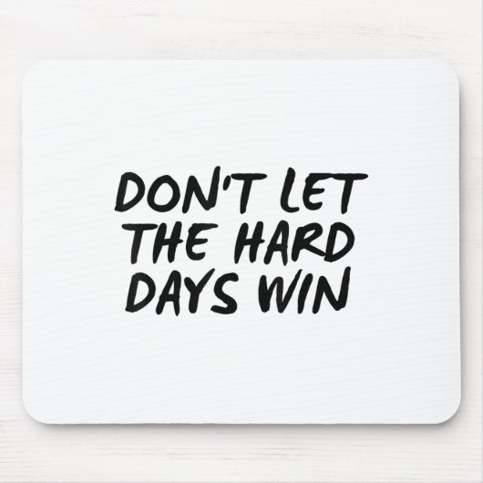 Don't Let The Hard Days Win Motivational Tee  マウスパッド (正面)
