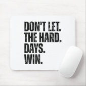 Don't Let The Hard Days Win Motivational Tee  マウスパッド (マウス)