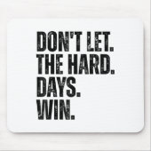 Don't Let The Hard Days Win Motivational Tee  マウスパッド (正面)