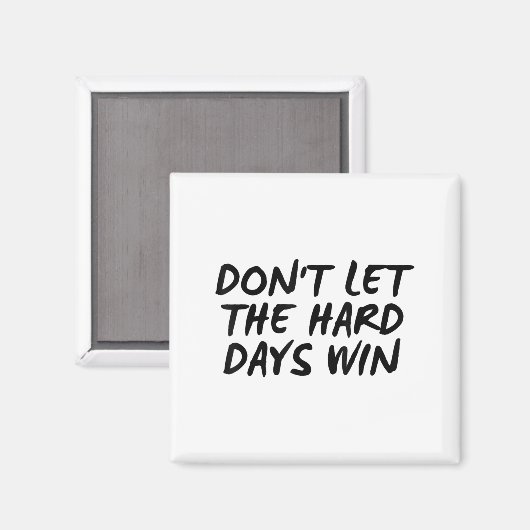 Don't Let The Hard Days Win Motivational Tee  マグネット (正面/裏面)