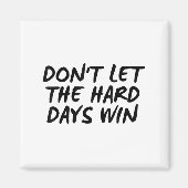Don't Let The Hard Days Win Motivational Tee  マグネット (正面)
