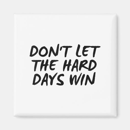 Don't Let The Hard Days Win Motivational Tee  マグネット (正面)