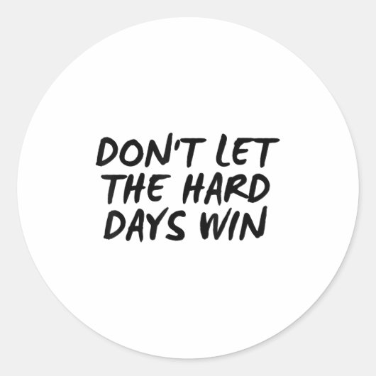 Don't Let The Hard Days Win Motivational Tee  ラウンドシール (正面)