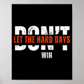 Don't Let The Hard Days Win Quote ポスター (正面)