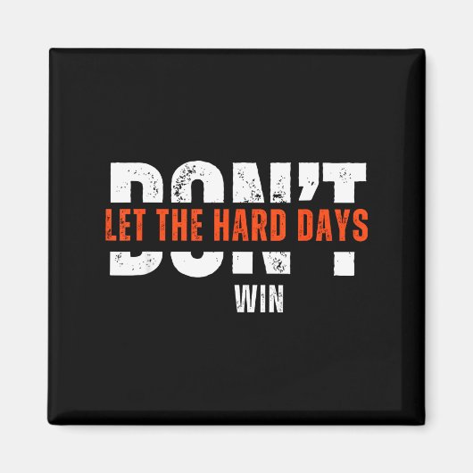 Don't Let The Hard Days Win Quote  マグネット (正面)