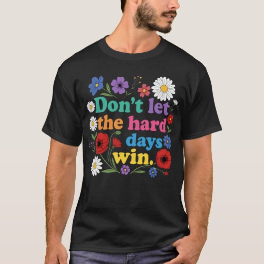 Don't let the hard days win tシャツ (正面)