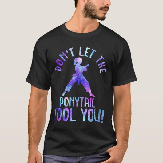 Dont Let The Ponytail Fool You Funny For Karate Gi Tシャツ (正面)