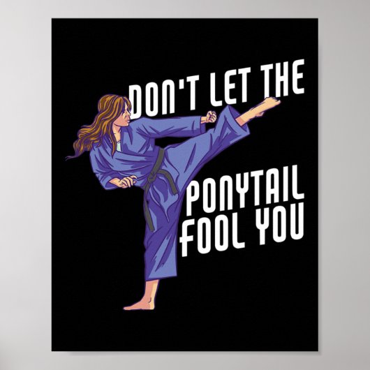 Don't Let The Ponytail Fool You Funny Karate Kickb ポスター (正面)