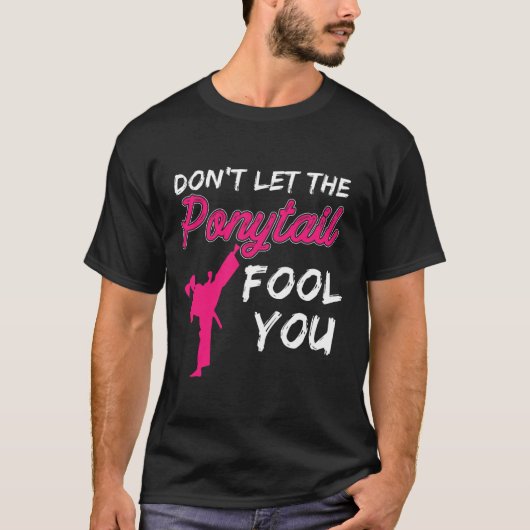 Don't Let The Ponytail Fool You Funny Women And Gi Tシャツ (正面)