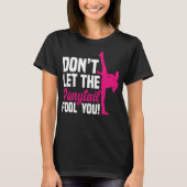 Don't Let The Ponytail Fool You Girl Funny Taekwon Tシャツ (正面)
