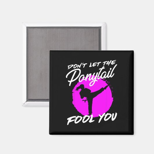 Dont Let The Ponytail Fool You I Funny Karate  マグネット (正面/裏面)