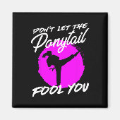 Dont Let The Ponytail Fool You I Funny Karate  マグネット (正面)
