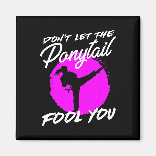 Dont Let The Ponytail Fool You I Funny Karate  マグネット (正面)
