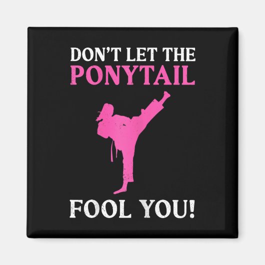 Don't Let The Ponytail Fool You Karate Fighter Mar マグネット (正面)