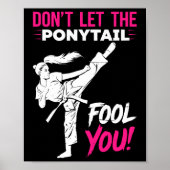 Don't Let The Ponytail Fool You Karate Funny Karat ポスター (正面)