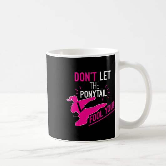 Don't Let The Ponytail Fool You Karate Girl Funny コーヒーマグカップ (右)