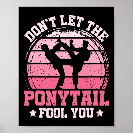 Don't Let The Ponytail Fool You Martial Art Karate ポスター (正面)