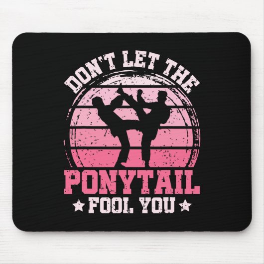 Don't Let The Ponytail Fool You Martial Art Karate マウスパッド (正面)