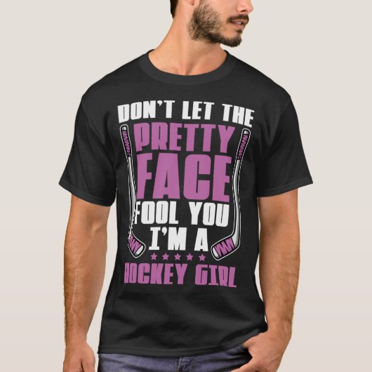 Don't Let The Pretty Face Fool You For Hockey Girl Tシャツ (正面)