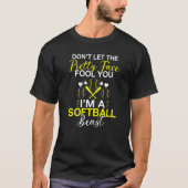 Dont let the pretty Face fool you im a Softball Be Tシャツ (正面)