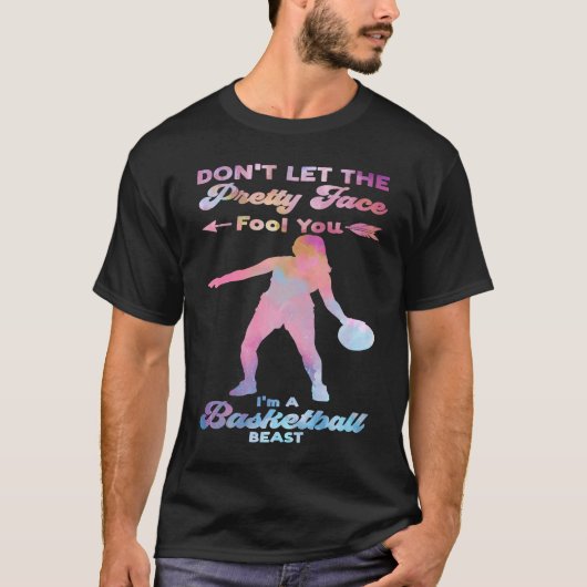 don't let the pretty face fool you I'm basketball  Tシャツ (正面)
