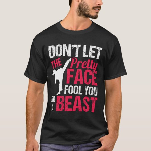 Dont Let The Pretty Face Fool You Im Beast Karate  Tシャツ (正面)