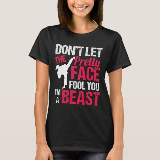Dont Let The Pretty Face Fool You Im Beast Karate  Tシャツ (正面)