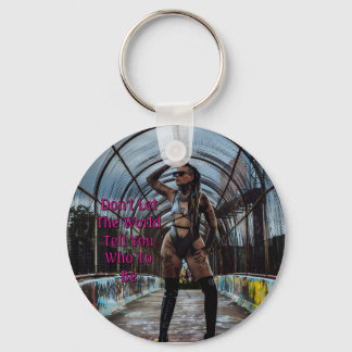 Don't Let The World Tell You Who To Be キーホルダー