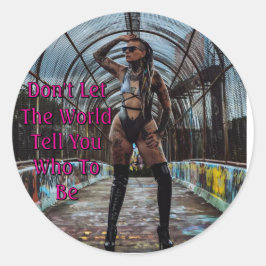 Don't Let The World Tell You Who To Be ラウンドシール