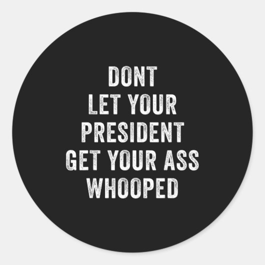 Dont Let Your President Get Your Whooped ラウンドシール (正面)