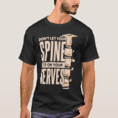 Dont Let Your Spine Get on Your Nerves Chiropracti Tシャツ (正面)