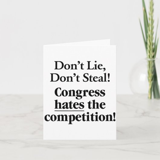 Don't Lie Don't Steal Congress Hates The Competiti カード (正面)