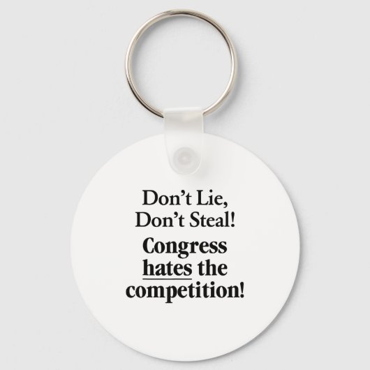 Don't Lie Don't Steal Congress Hates The Competiti キーホルダー (正面)