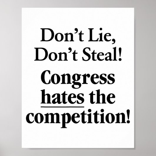 Don't Lie Don't Steal Congress Hates The Competiti ポスター (正面)
