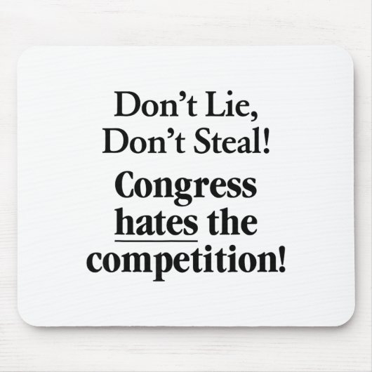 Don't Lie Don't Steal Congress Hates The Competiti マウスパッド (正面)