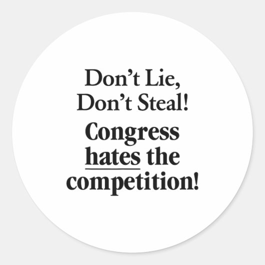 Don't Lie Don't Steal Congress Hates The Competiti ラウンドシール (正面)
