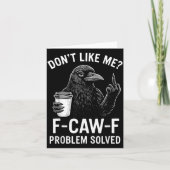 Don't Like Me F-caw-f Problem Solved Crow Meme Hum カード (正面)