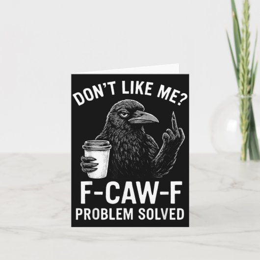 Don't Like Me F-caw-f Problem Solved Crow Meme Hum カード (正面)