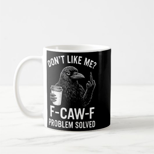 Don't Like Me F-caw-f Problem Solved Crow Meme Hum コーヒーマグカップ (左)