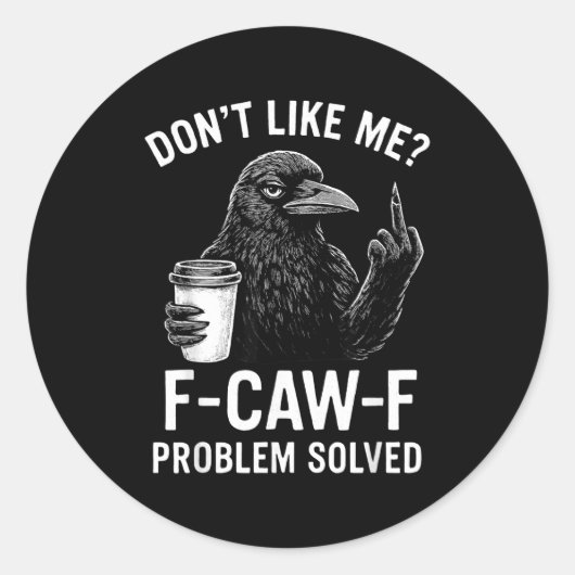 Don't Like Me F-caw-f Problem Solved Crow Meme Hum ラウンドシール (正面)