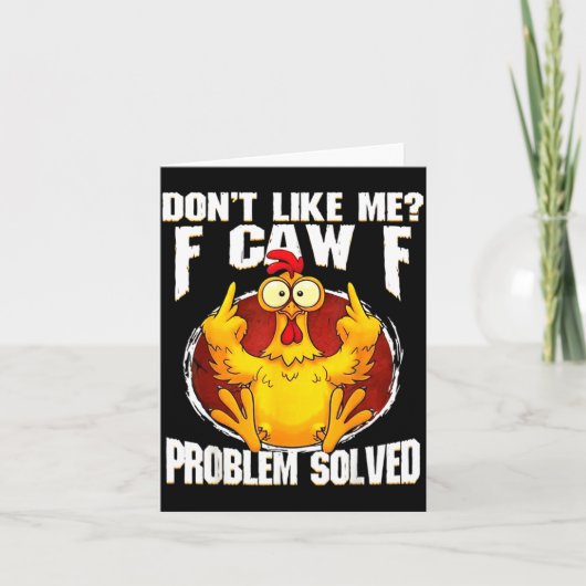 Don't Like Me F Caw F Problem Solved Funny Chicken カード (正面)