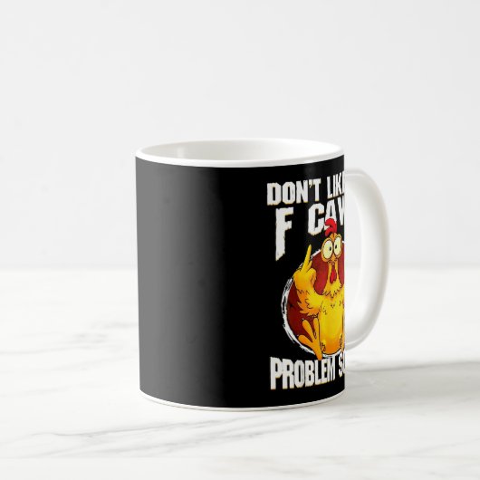 Don't Like Me F Caw F Problem Solved Funny Chicken コーヒーマグカップ (正面右)