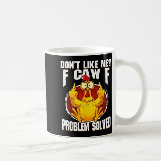 Don't Like Me F Caw F Problem Solved Funny Chicken コーヒーマグカップ (右)