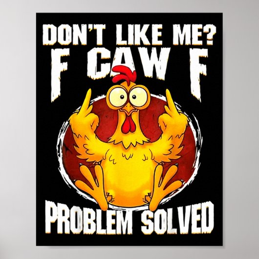 Don't Like Me F Caw F Problem Solved Funny Chicken ポスター (正面)